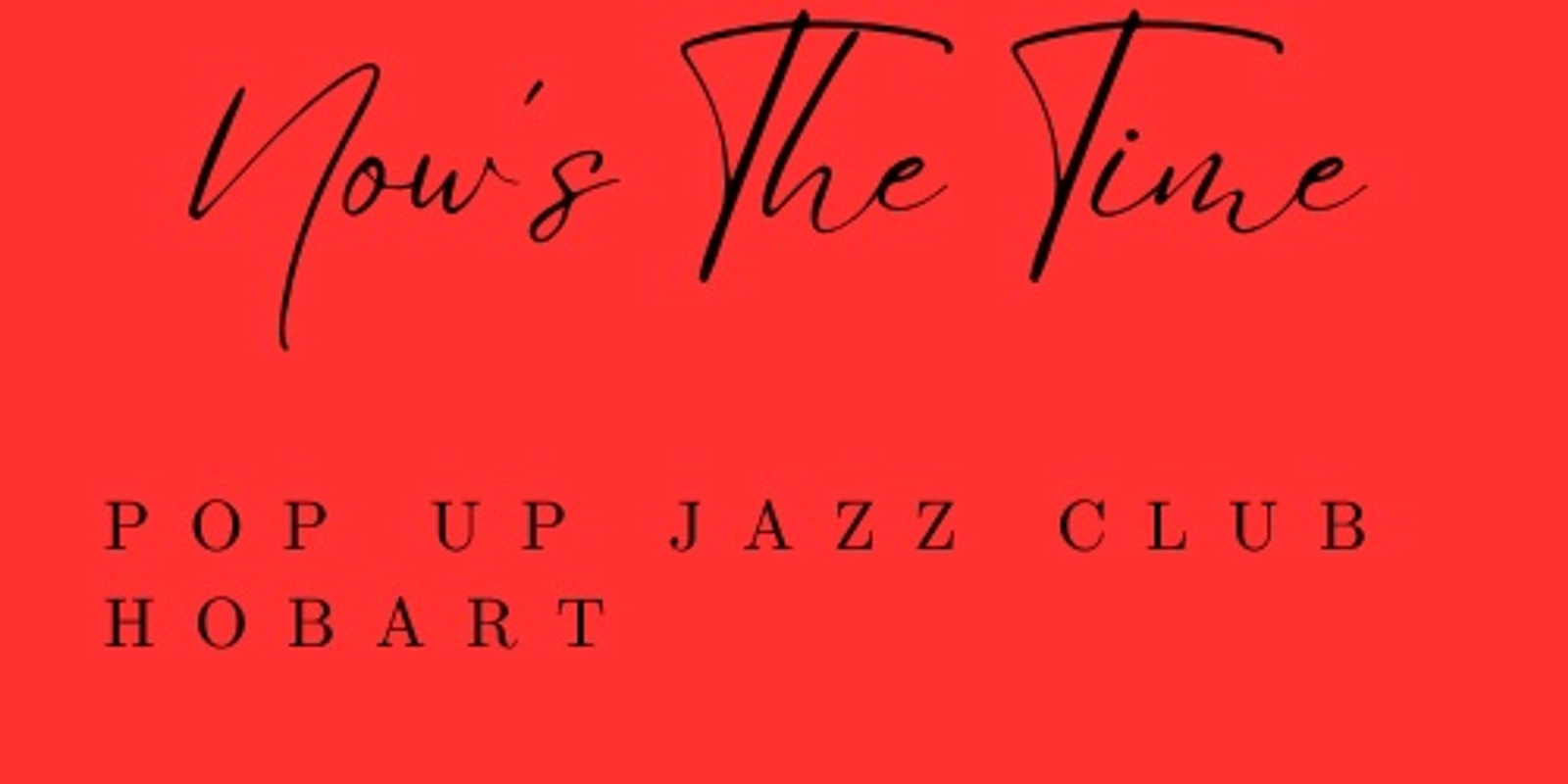 Banner image for Inaugural "Now's The Time" Pop Up Jazz Club