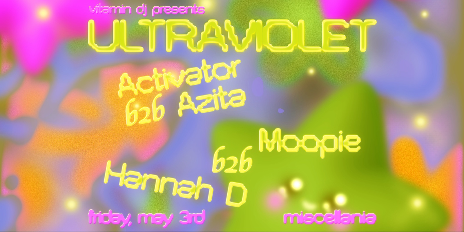 Banner image for ultraviolet with Hannah D b2b Moopie (4 hour set) & Activator b2b Azita 