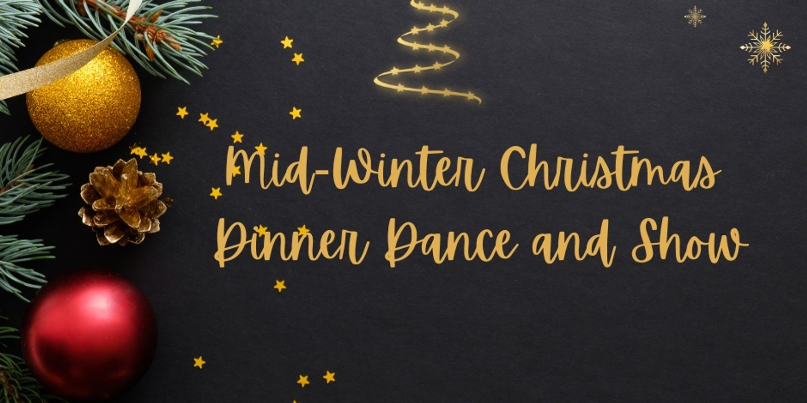 Banner image for Mid-Winter Christmas Dinner Dance and Show