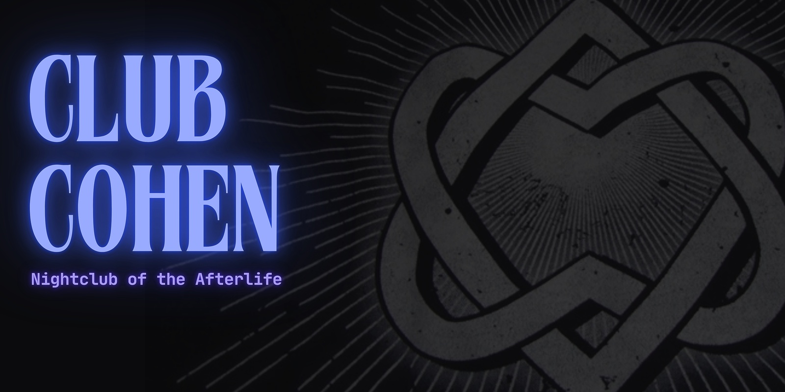 Banner image for CLUB COHEN: Nightclub of the Afterlife