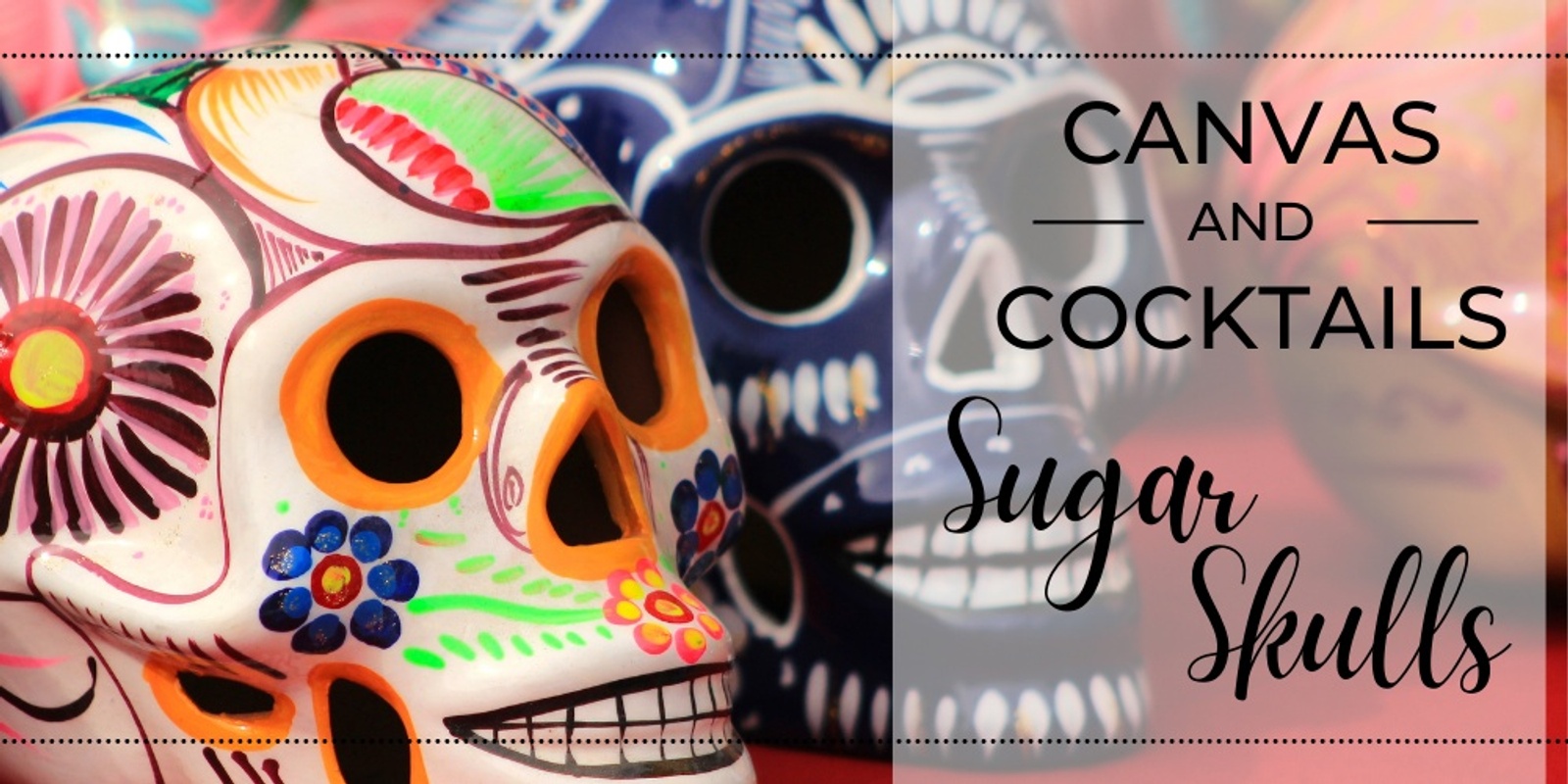 Banner image for Canvas and Cocktails: Sugar Skulls
