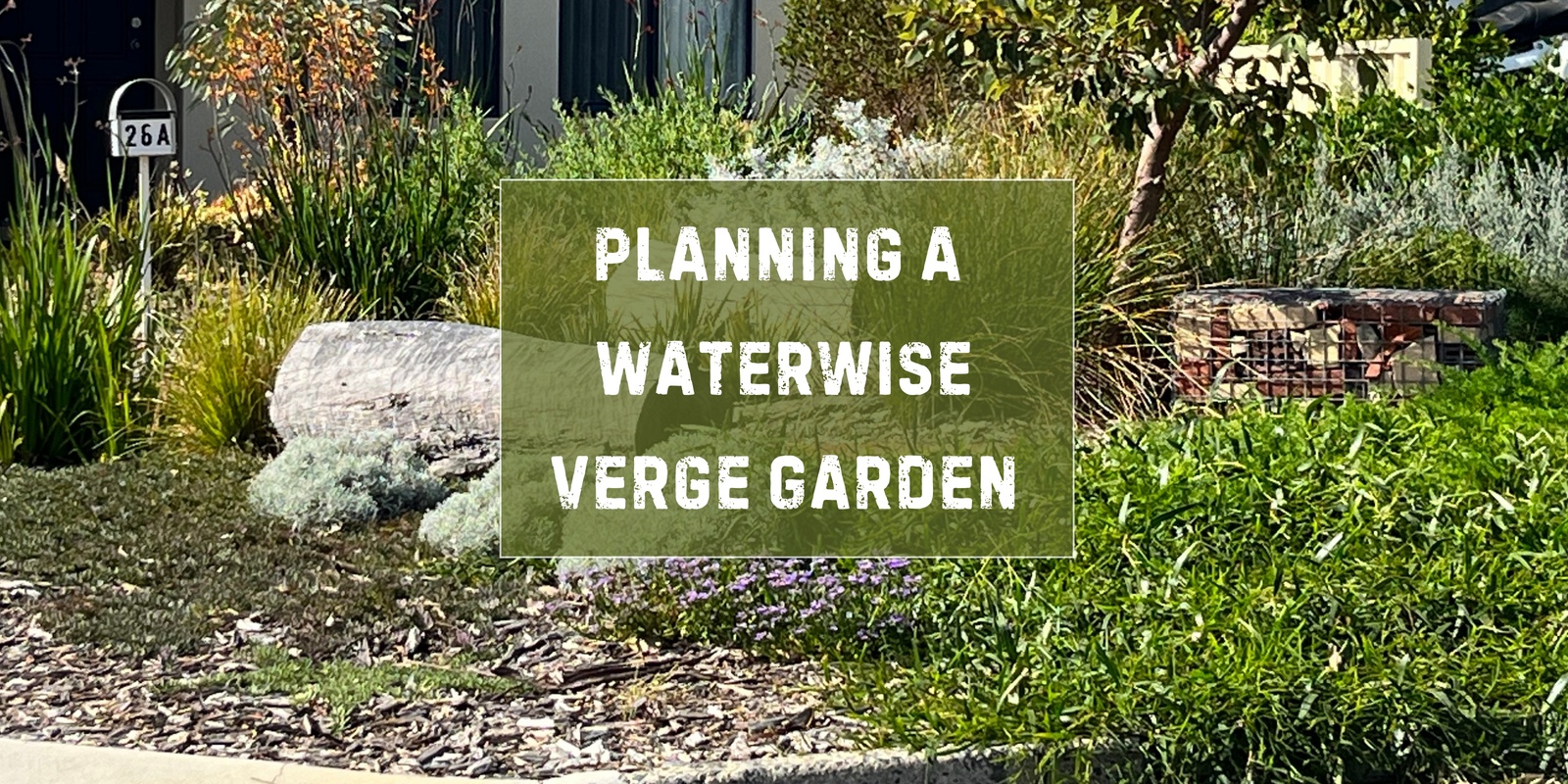 Banner image for Planning a Waterwise Verge Garden  - for City of Bayswater & Town of Bassendean Residents
