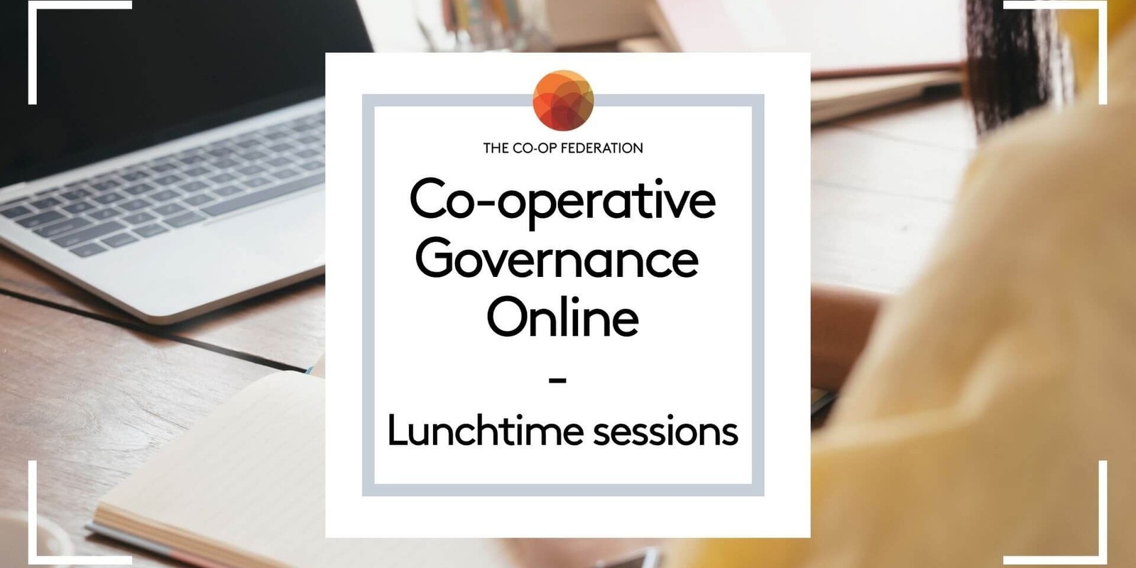 Banner image for Online Co-operative Governance - Oct/Nov 2024 - Three Lunchtime Sessions