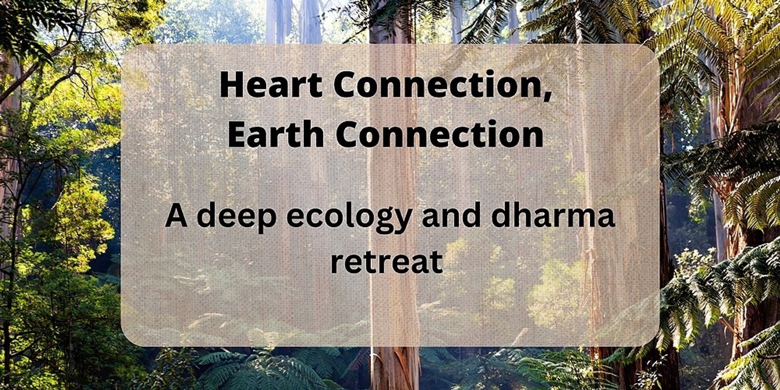 Banner image for Heart Connection, Earth Connection - A Deep Ecology and Dharma Retreat