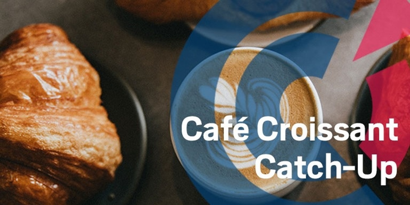 Banner image for NSW | Café Croissant Catch-Up Special Set up your business in the digital era