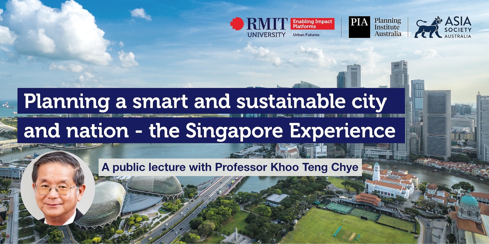 Banner image for “Planning a smart and sustainable city and nation – the Singapore experience” A Public Lecture with Professor Khoo Teng Chye 