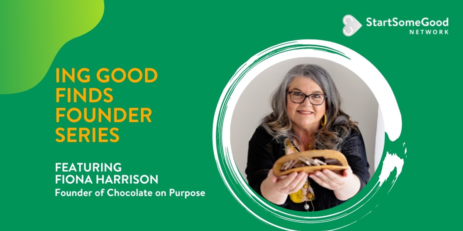 Banner image for StartSomeGood Network with ING Good Finds: Live Call with Fiona Harrison, Founder of Chocolate on Purpose