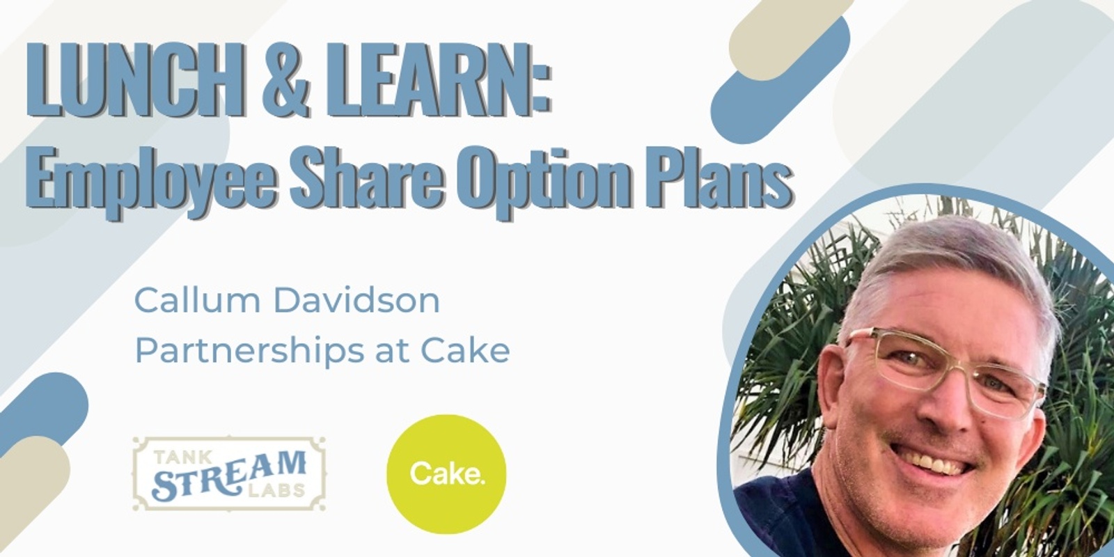 Banner image for Lunch & Learn: Employee Share Options Plans with Callum Davidson, Partnerships at Cake  