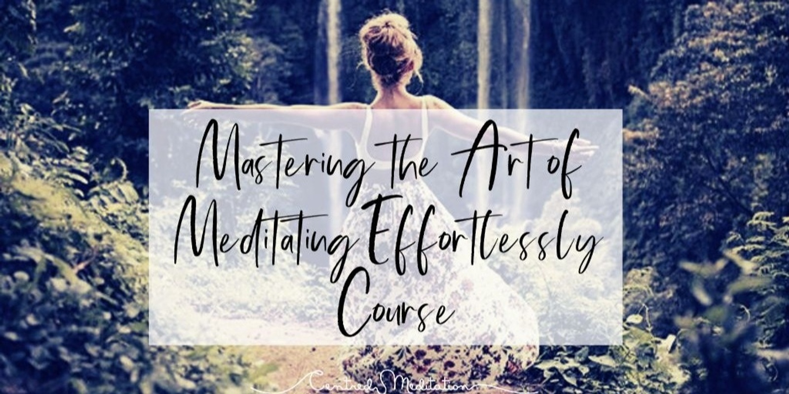 Banner image for Mastering the Art of Meditating Effortlessly - 23 May