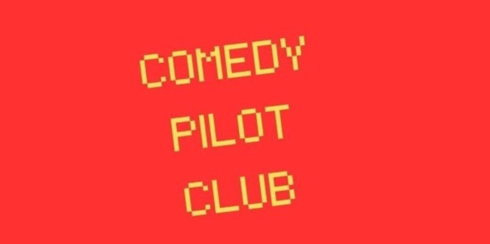 Banner image for Comedy Pilot Club. Session #1