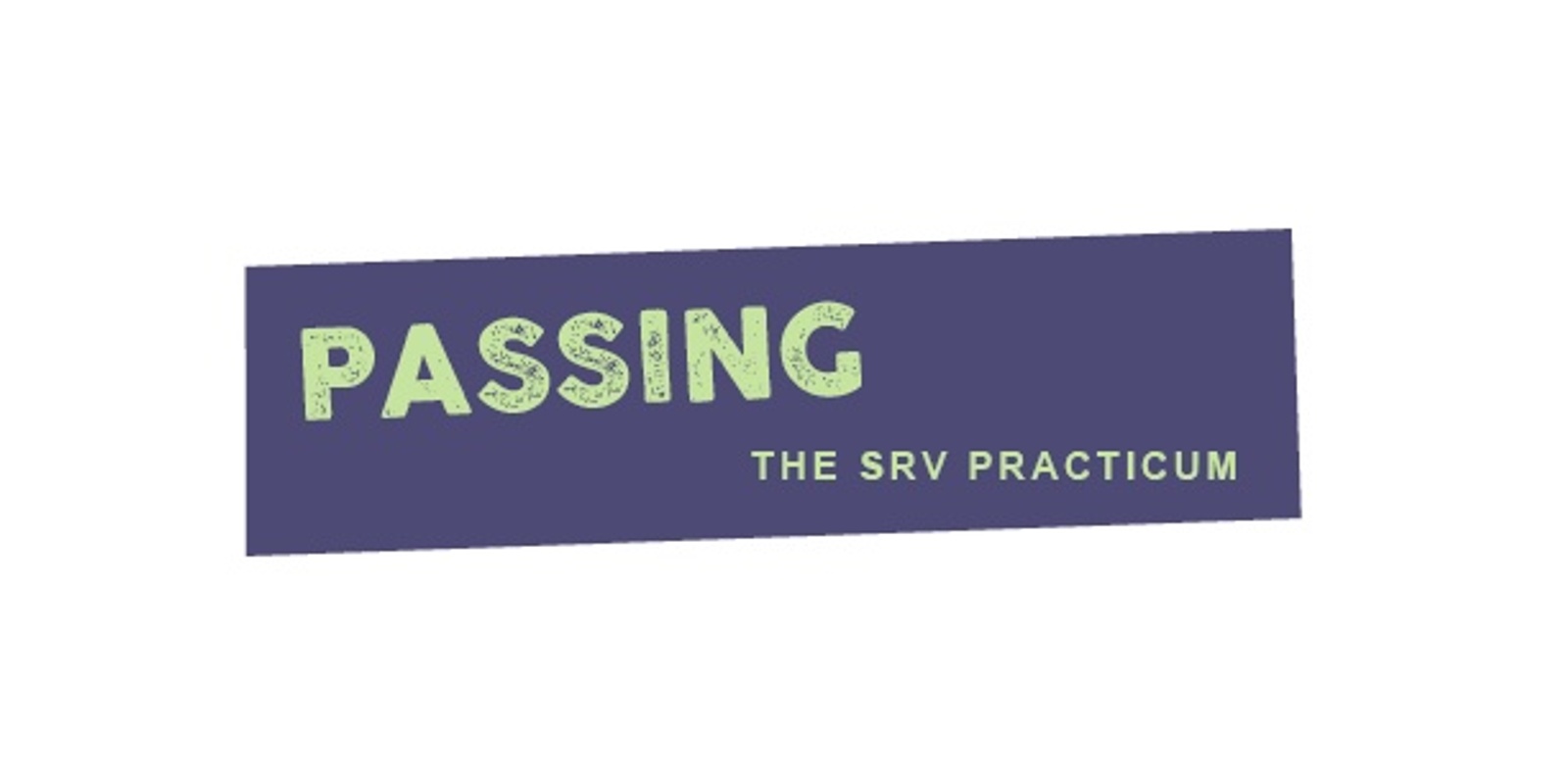Banner image for PASSING: The SRV Practicum 2023