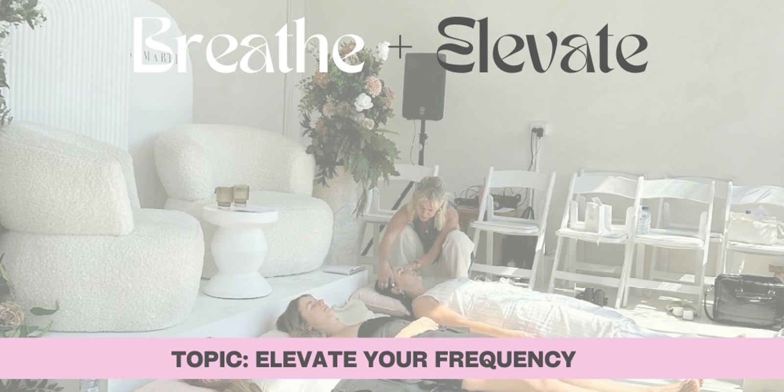 Banner image for IN PERSON Breathe + Elevate: Elevate your Frequency