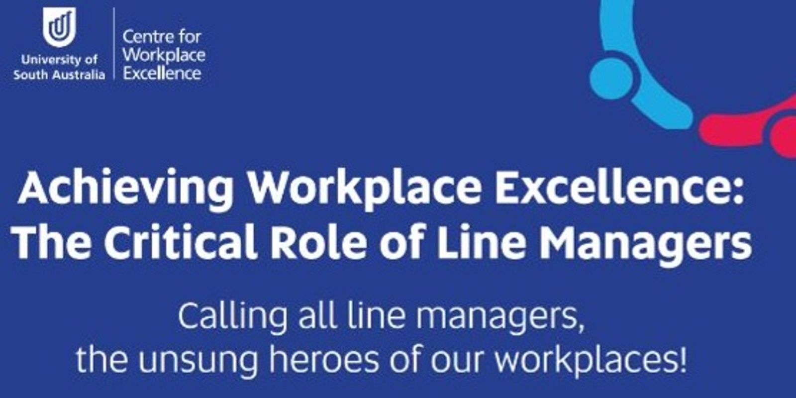 Banner image for  “Calling all line managers, the unsung heroes of our workplaces” - Four-part CWeX Webinar Series - 2nd Webinar
