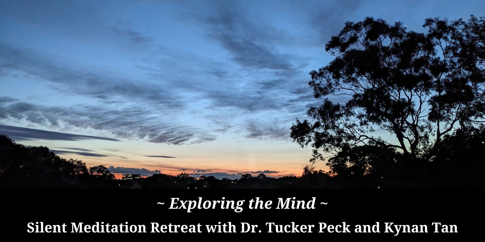 Banner image for Exploring the Mind: Silent Meditation Retreat with Dr. Tucker Peck and Kynan Tan