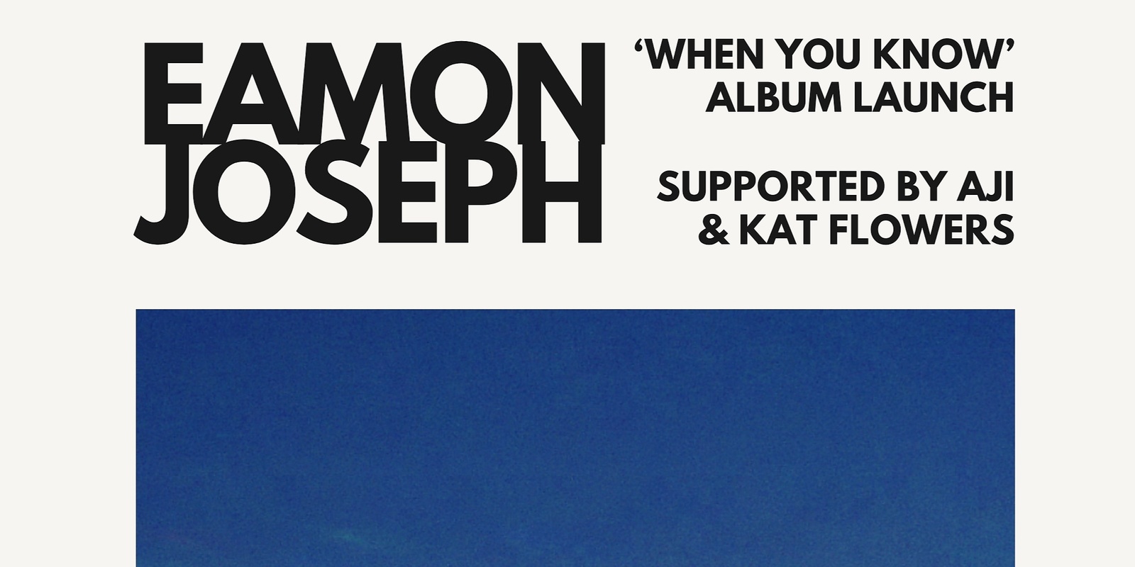 Banner image for Eamon Joseph - 'When You Know' Album Launch w/ Aji and Kat Flowers