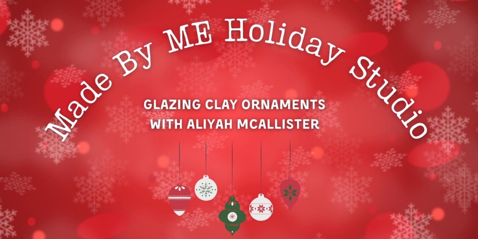 Banner image for Made By Me Holiday Studio: Painting Clay Ornaments with Aliyah McAllister