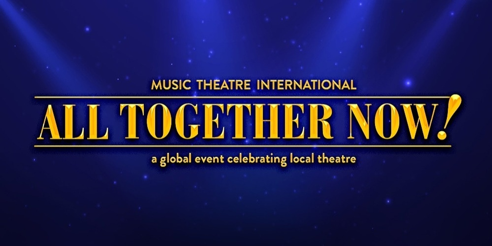 Banner image for Music Theatre International - All Together Now! A global event celebrating local theatre...