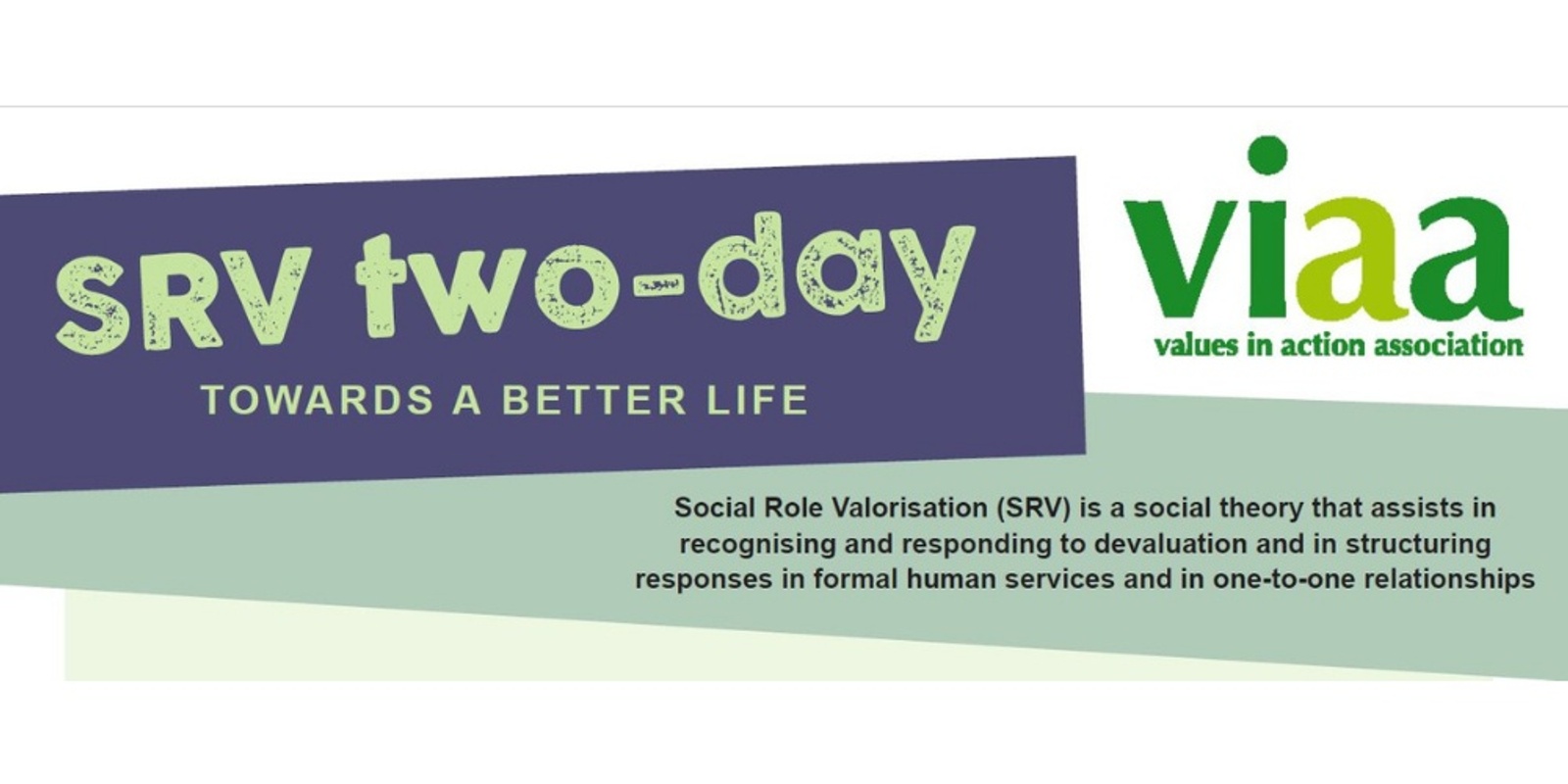 Banner image for Towards a Better Life: Introduction to Social Role Valorization (SRV) - 2 Day Workshop - BRISBANE 15/16 April 2024