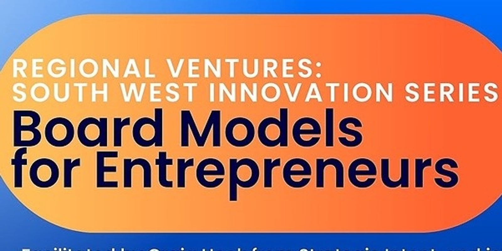 Banner image for REGIONAL VENTURES: SOUTH WEST INNOVATION SERIES: Workshop 2: Board Models for Entrepreneurs