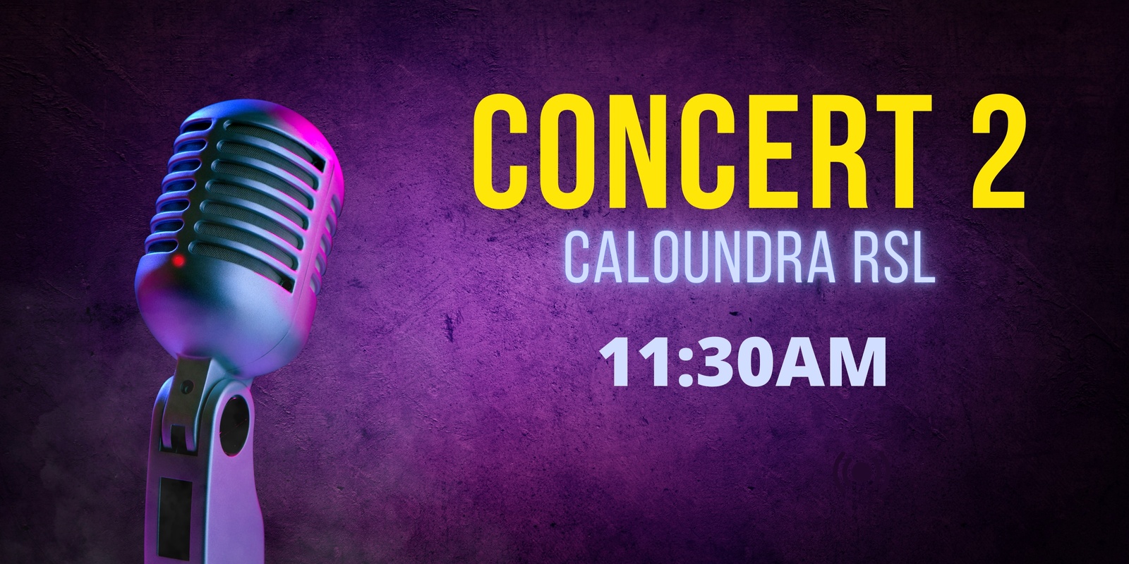 Banner image for Concert 2 - 11:30AM - CALOUNDRA RSL