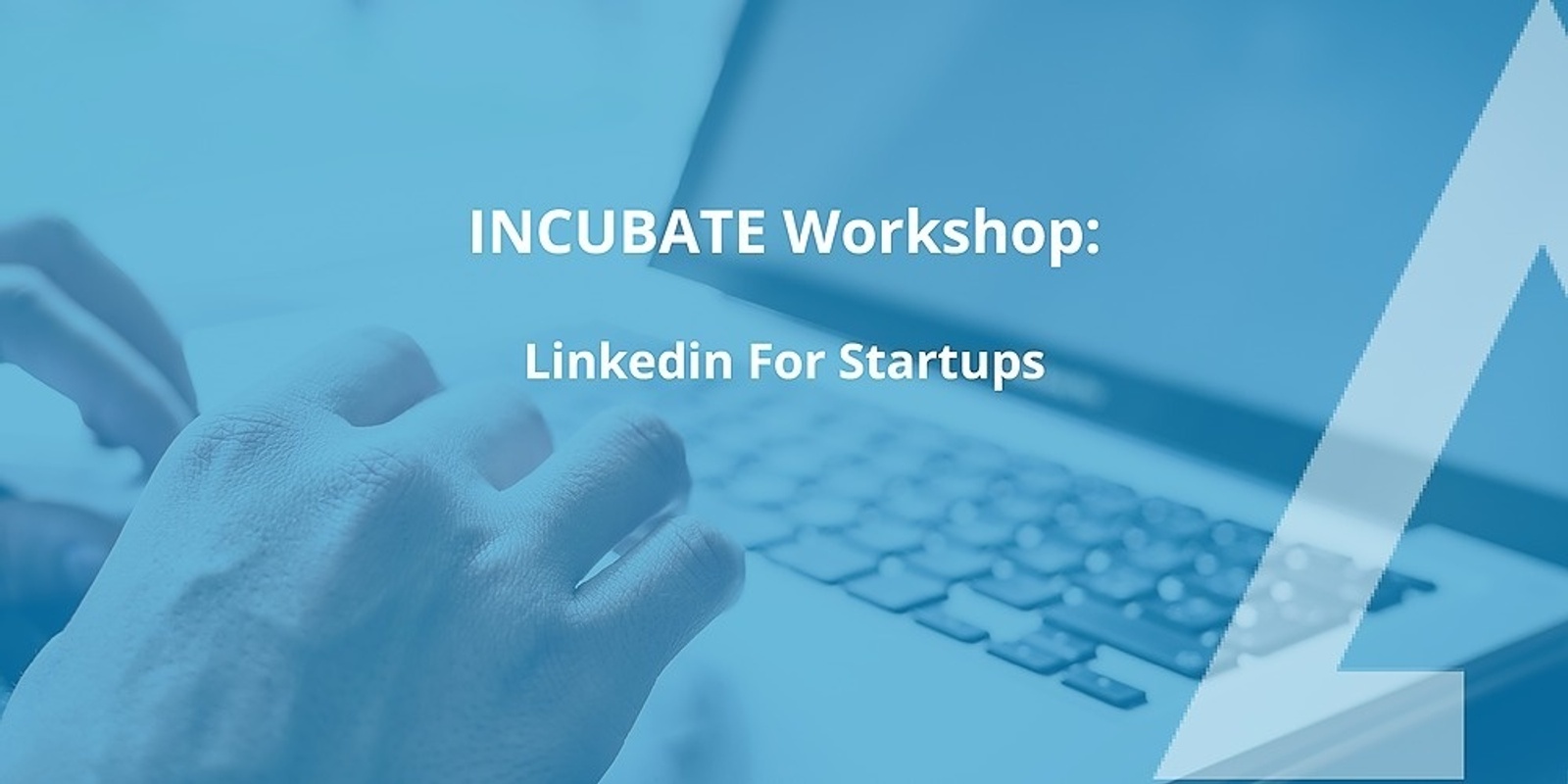 Banner image for INCUBATE: Linkedin for Startups