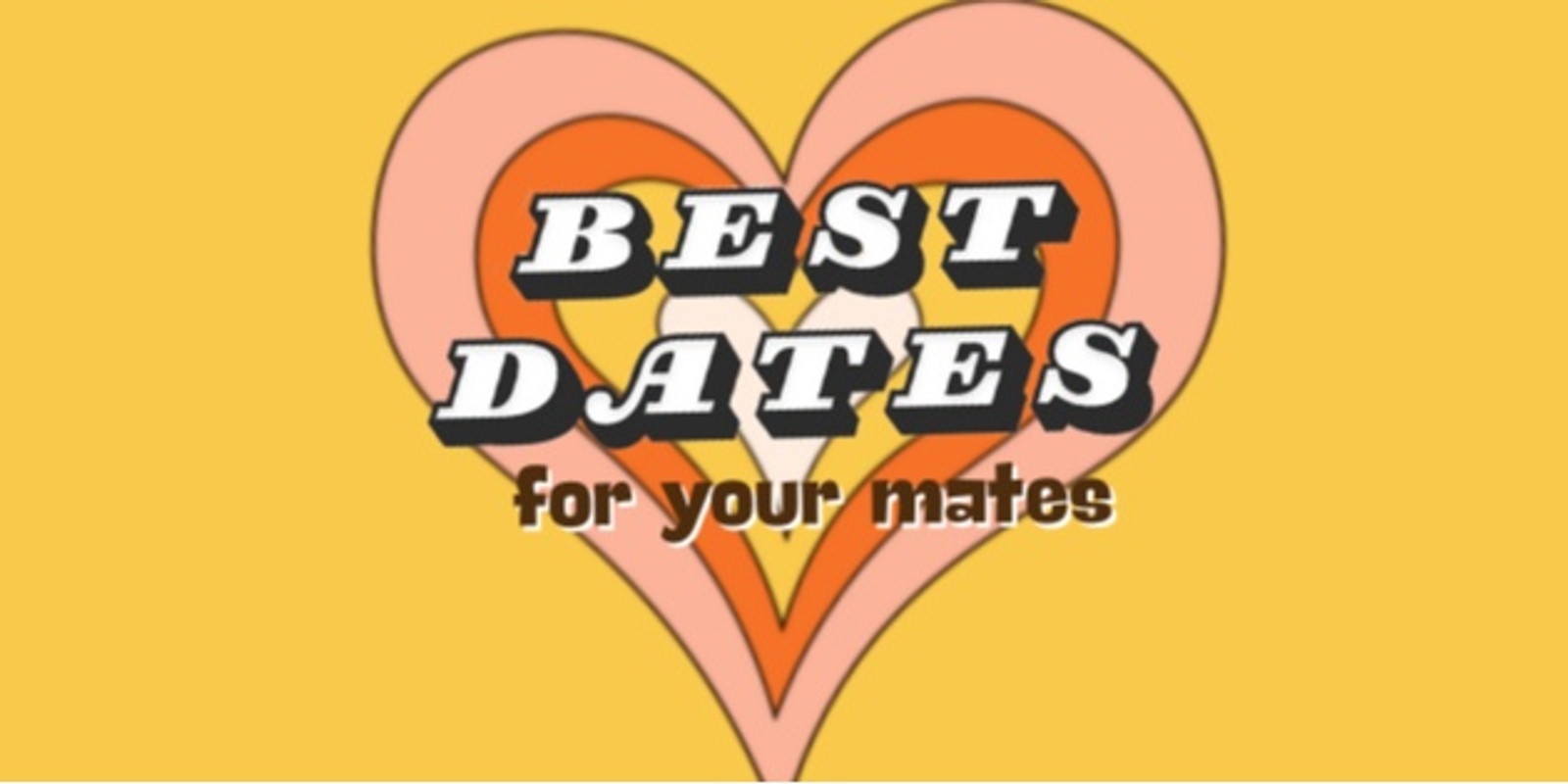 Banner image for Best Dates, for your mates!