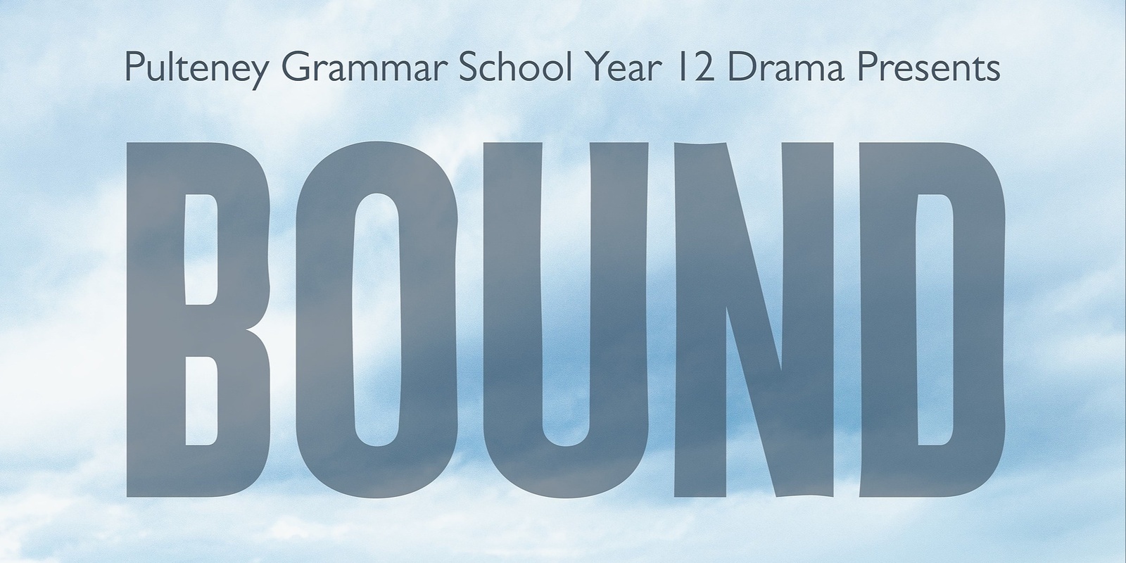 Banner image for 'Bound', presented by Pulteney Grammar School Year 12 Drama