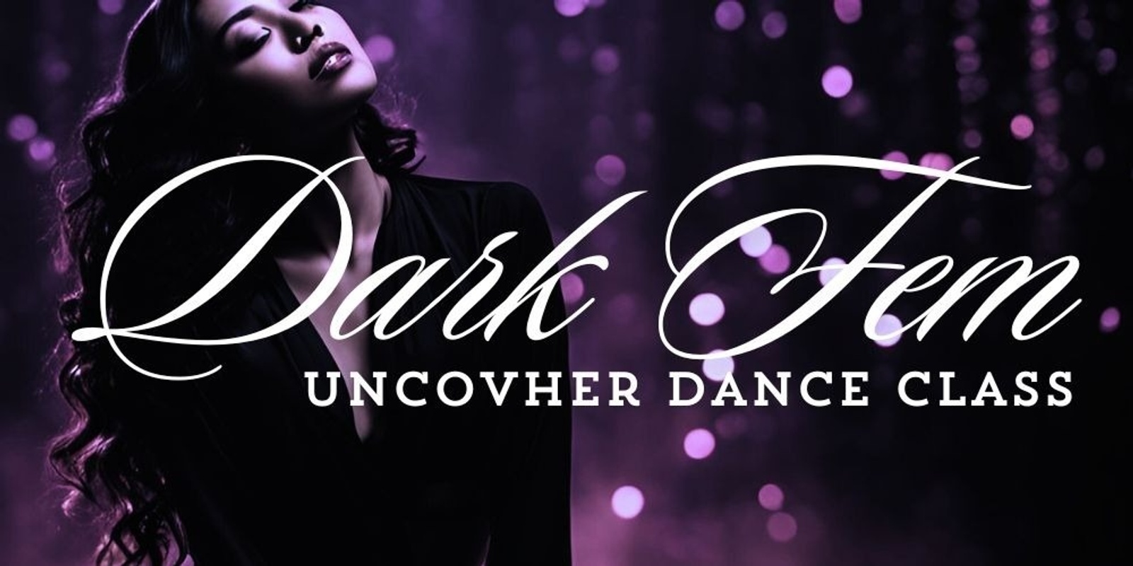 Banner image for UncovHER Dark Feminine Dance Class