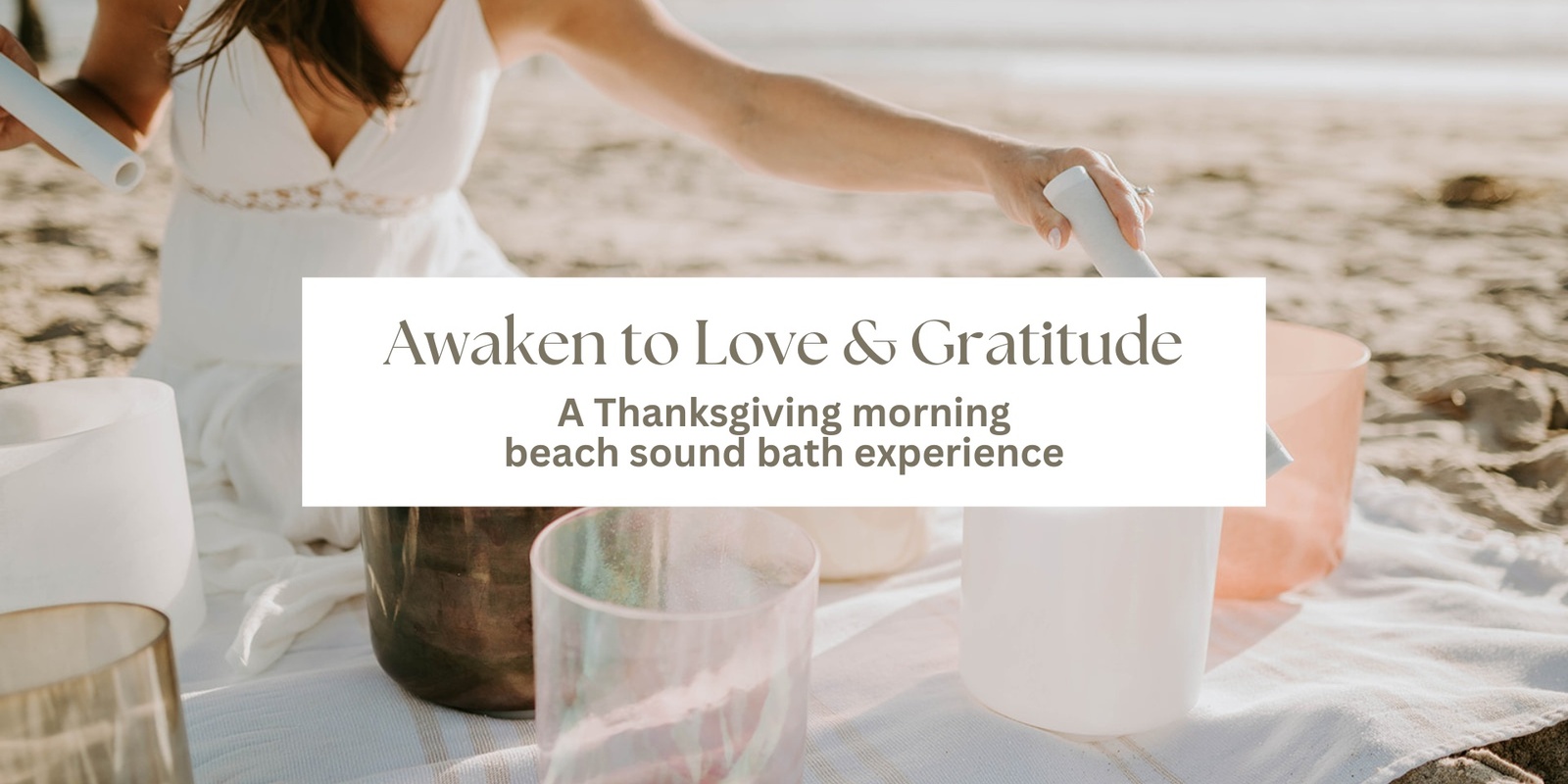 Banner image for Awaken to Love & Gratitude: A Thanksgiving Morning Beach Sound Bath Experience