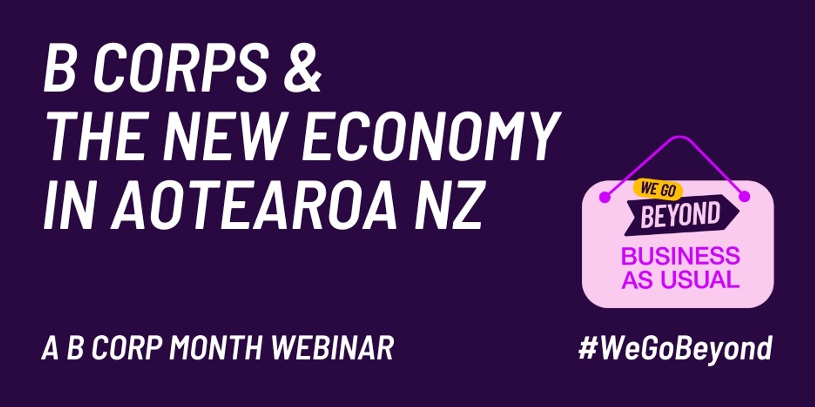 Banner image for B Corps & The New Economy in Aotearoa NZ