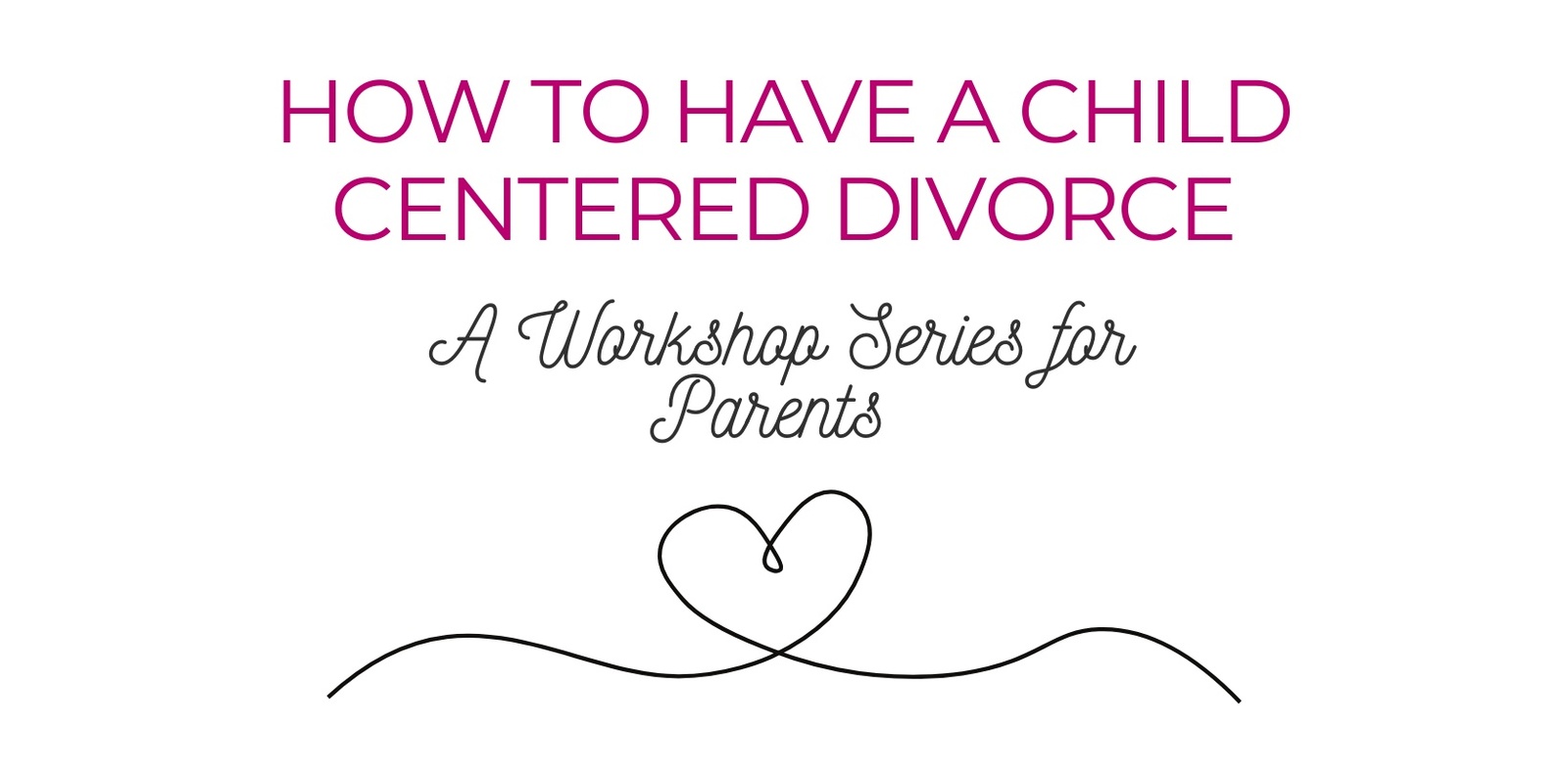 Banner image for How to Have a Child Centered Divorce: Children and Divorce