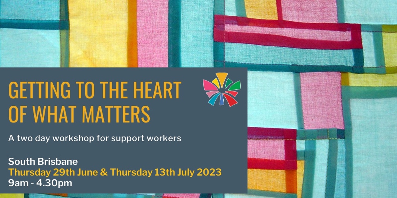 Banner image for Getting to the Heart of What Matters - a 2 day workshop for Support Workers
