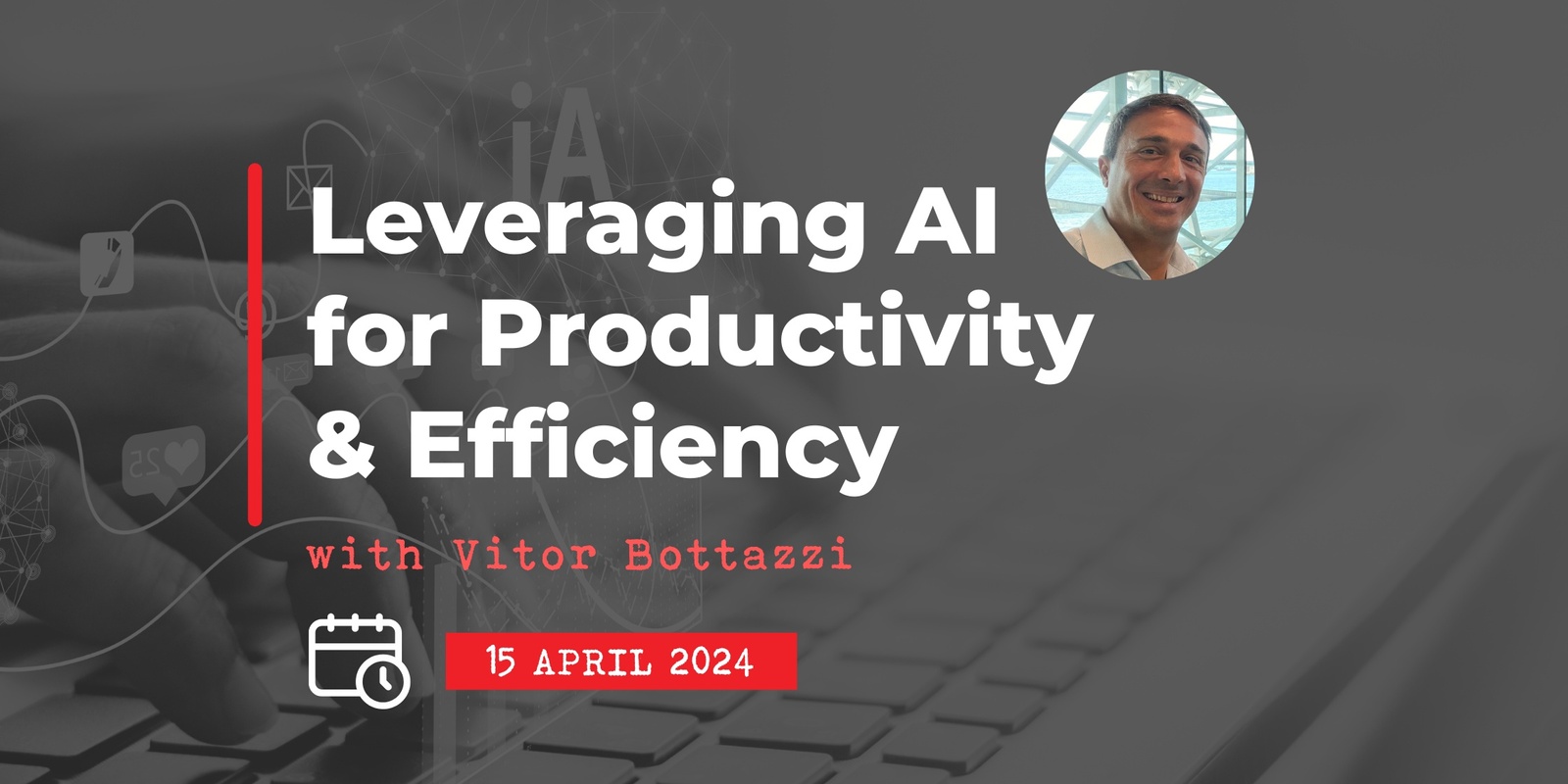Banner image for 15 April: Leveraging AI for Productivity & Efficiency