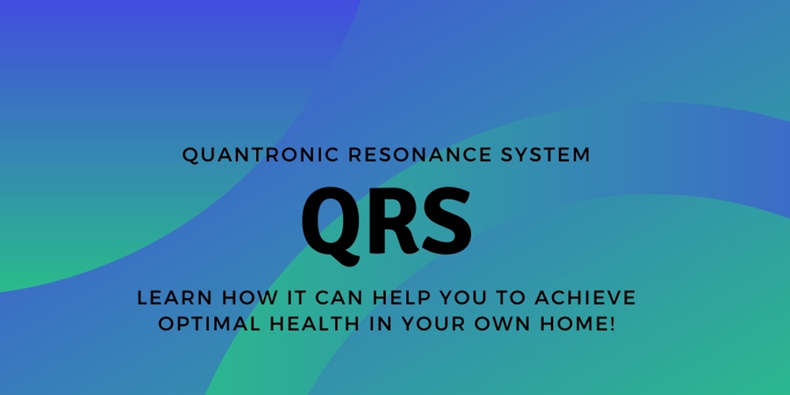 Banner image for 23 May Quantronic Resonance System (QRS). Learn how it can help you to achieve optimal health in your own home!