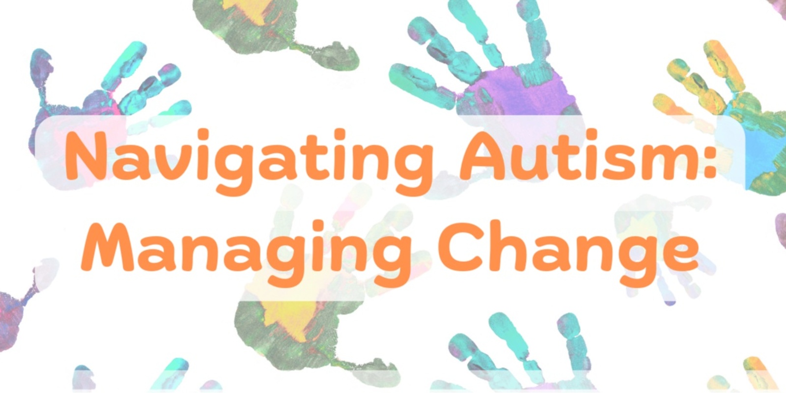 Banner image for Navigating Autism Information Session: Managing Change