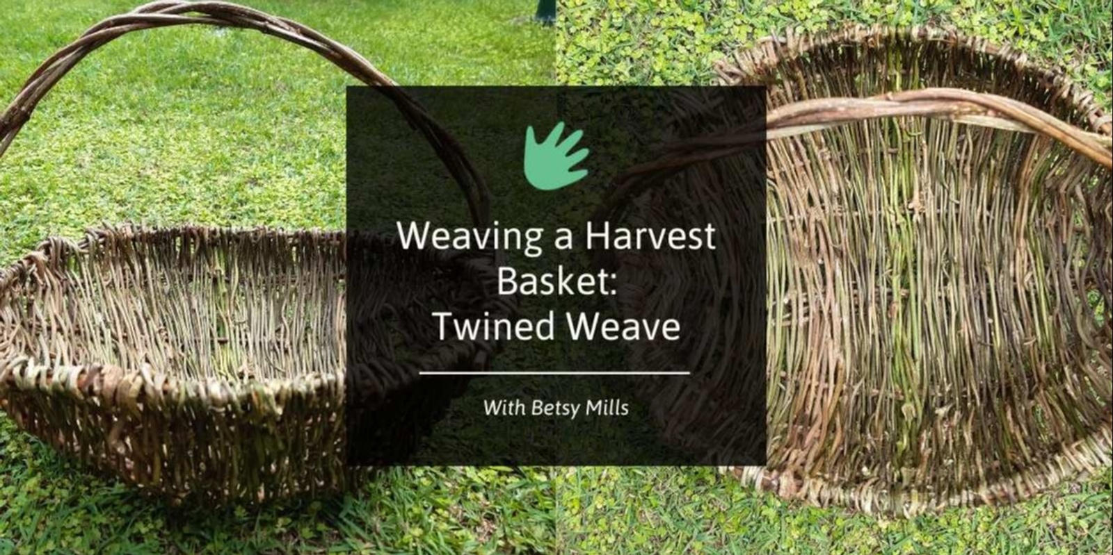 Banner image for Weaving a Harvest Basket 🌼