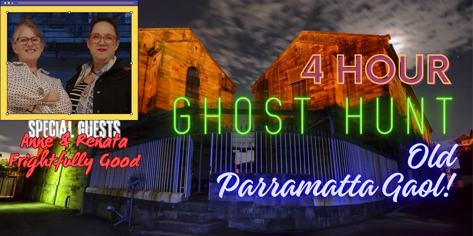 Banner image for 4 hour Ghost Hunt - Old Parramatta Gaol - with special guests Anne & Renata from Frightfully Good!