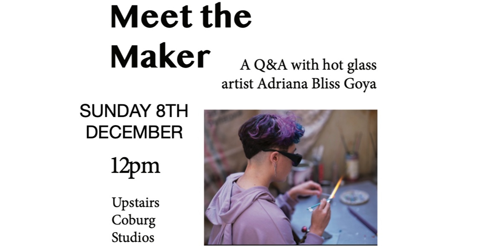 Banner image for Coburg Makers Market X Meet the Maker: Adriana Bliss Goya, Hot Glass Artist