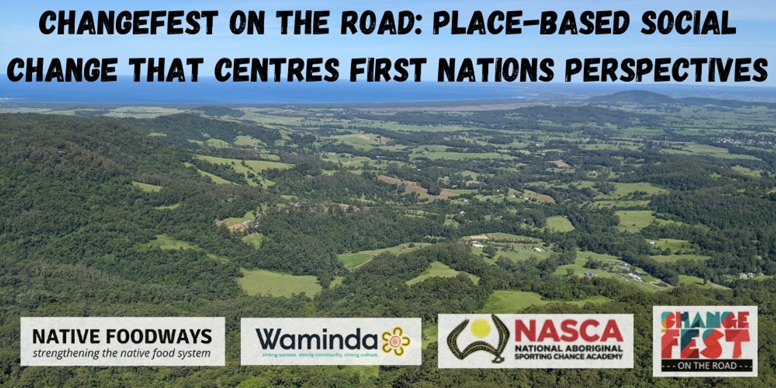 Banner image for ChangeFest on the Road: Place Based Social Change that Centres First Nations Perspectives