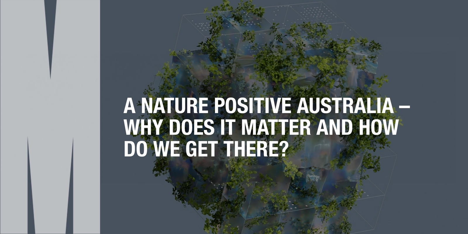 Banner image for A Nature Positive Australia - Why does it matter and how do we get there?