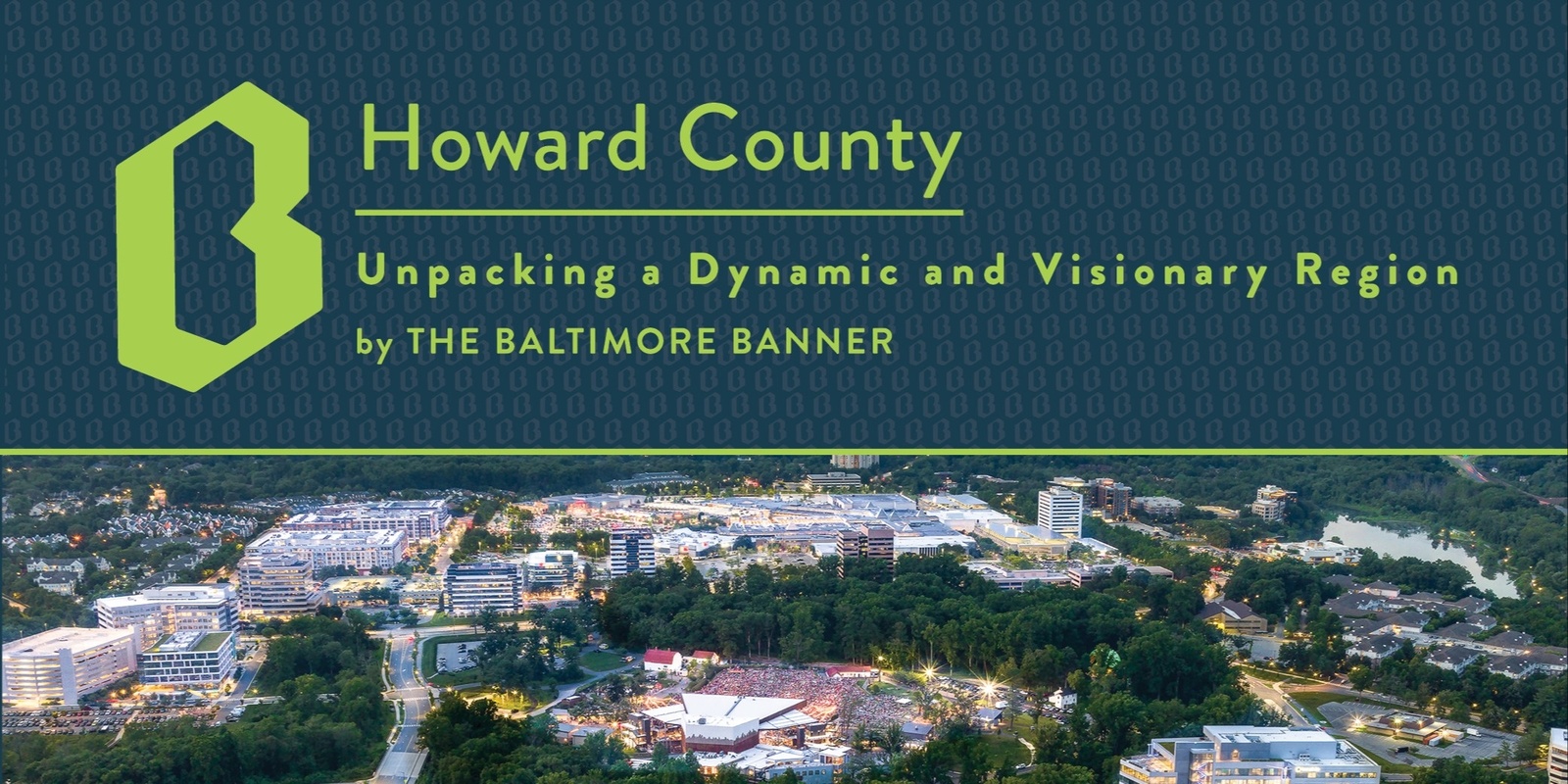 Banner image for Howard County: Unpacking a Dynamic and Visionary Region, by The Baltimore Banner 