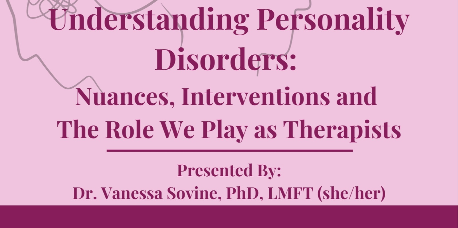 Banner image for Understanding Personality Disorders: Nuances, Interventions and The Role We Play as Therapist - PART 2