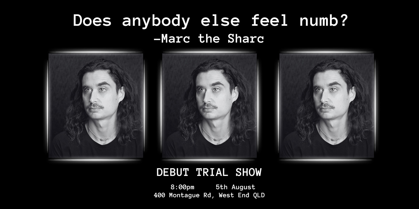 Banner image for Marc the Sharc - Does Anybody Else Feel Numb? - TRIAL SHOW