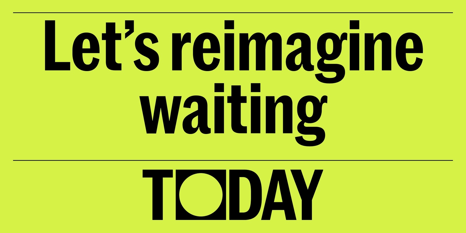 Banner image for Let's reimagine waiting