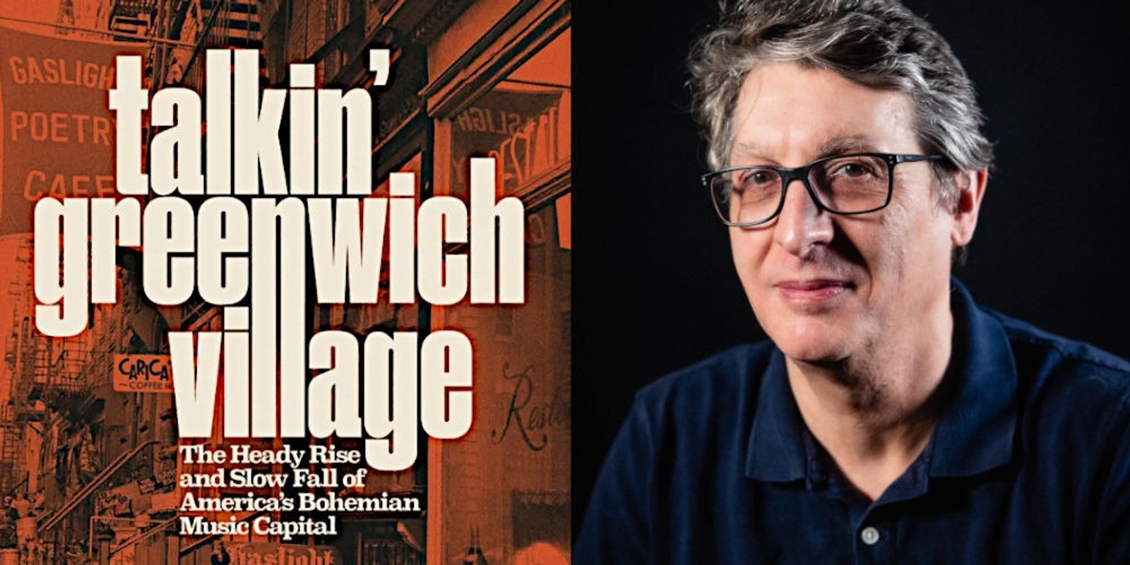 Banner image for Talkin' Greenwich Village: The Heady Rise and Slow Fall of America’s Bohemian Music Capital: David Browne in conversation with Liz Thomson
