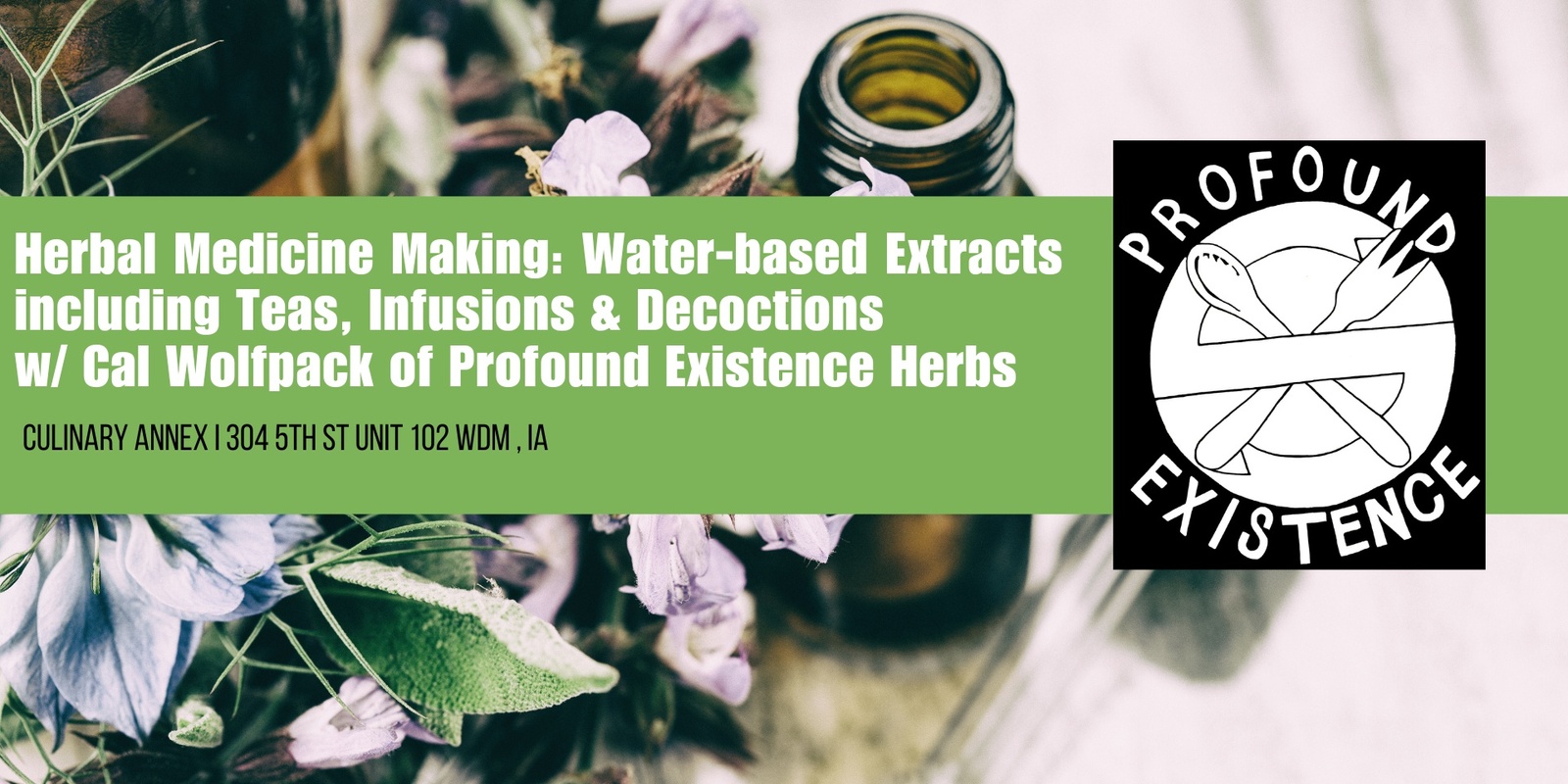 Banner image for Herbal Medicine Making: Water-based Extracts including Teas, Infusions & Decoctions w/ Cal Wolfpack of Profound Existence Herbs