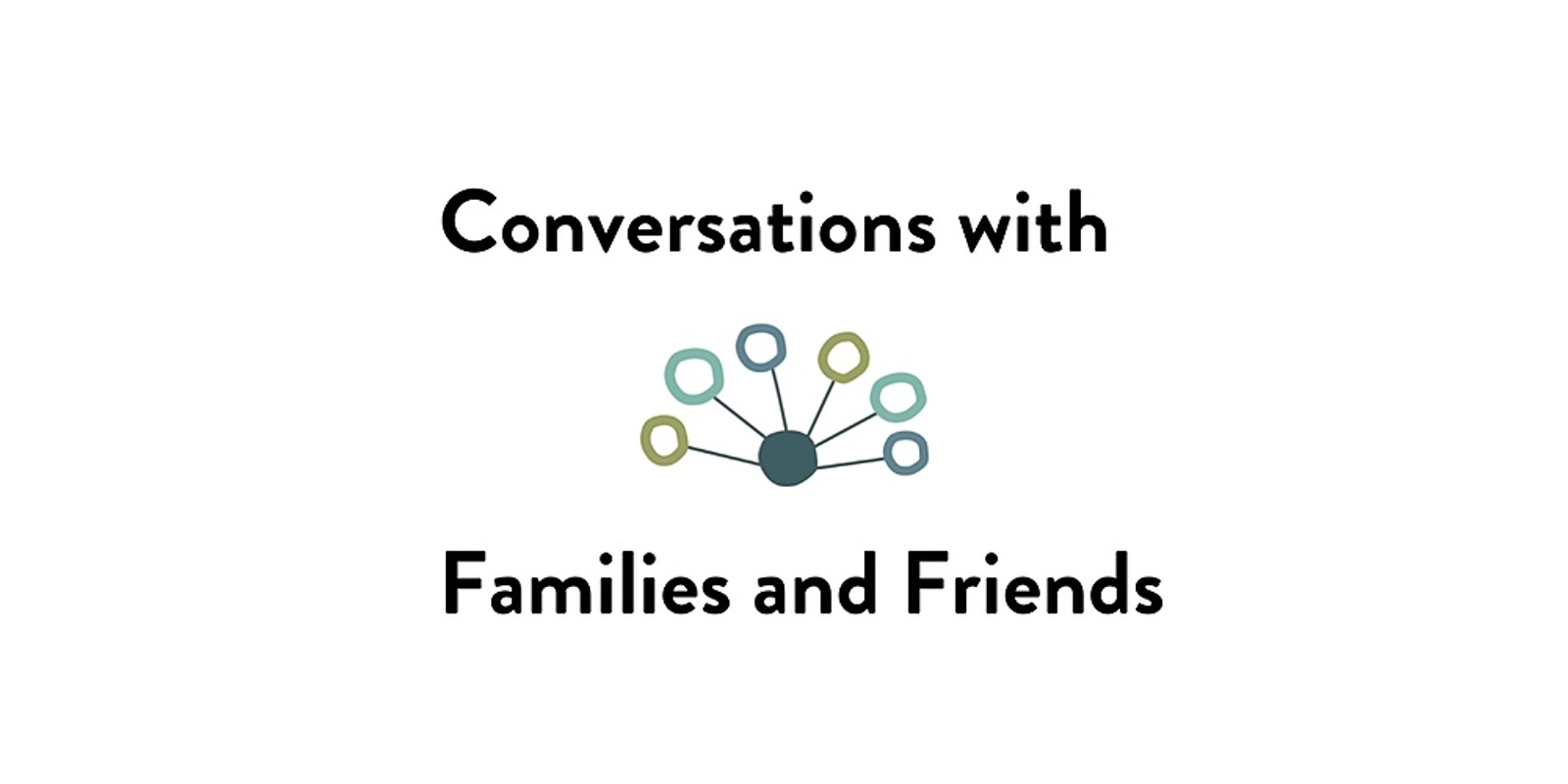Banner image for Conversations with Families & Friends Face2Face