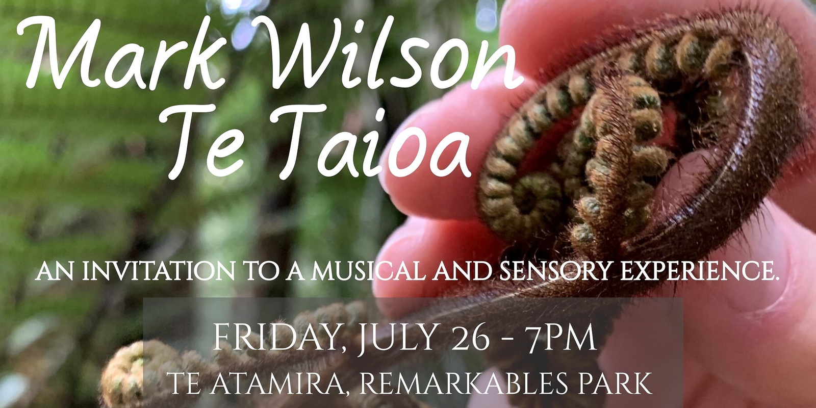 Banner image for Te Taiao - Mark Wilson - An Invitation To A Musical and Sensory Experience 
