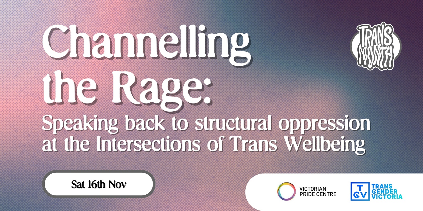 Banner image for Channelling the Rage: Speaking back to structural oppression at the Intersections of Trans Wellbeing