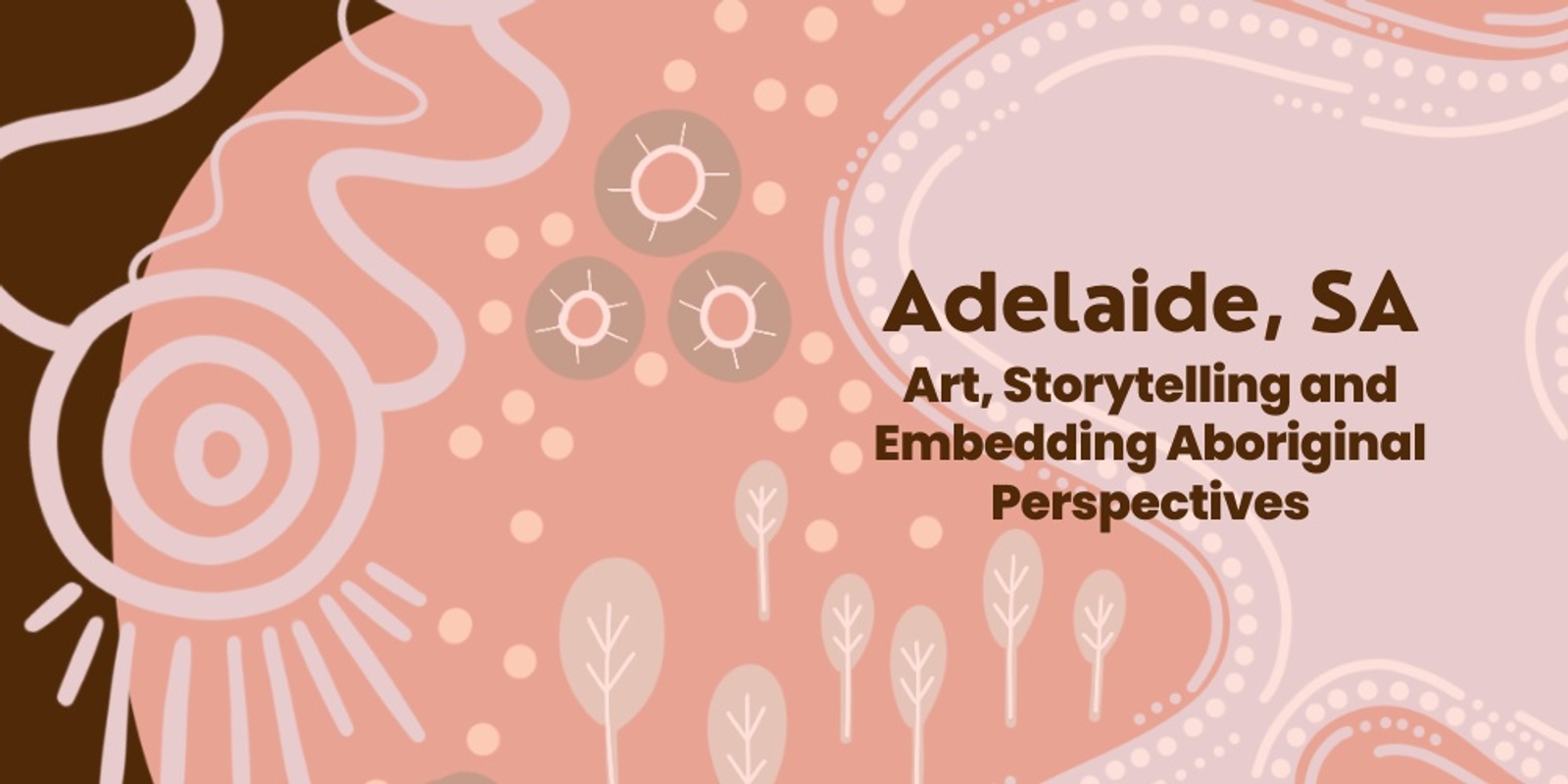 Banner image for "Art, Storytelling and Embedding Aboriginal Perspectives" March 2025 Adelaide SA 